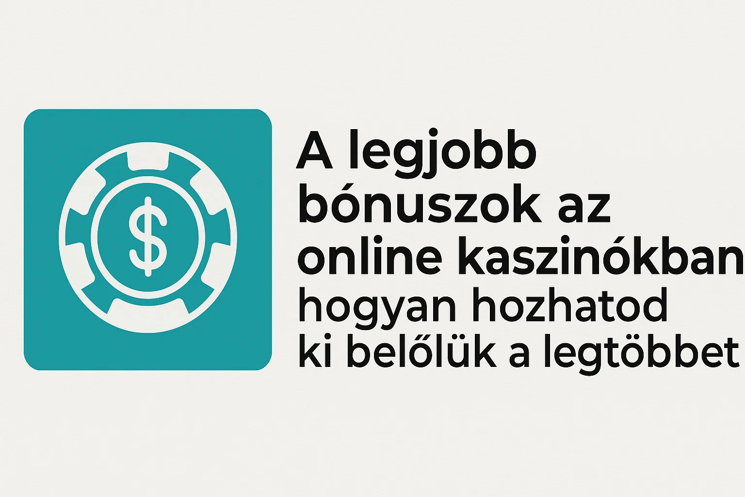 A legjobb bónuszok az online kaszinókban: hogyan hozhatod ki belőlük a legtöbbet