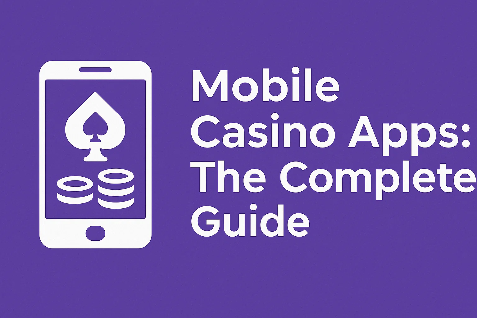 Mobile Casino Apps: The Complete Guide
