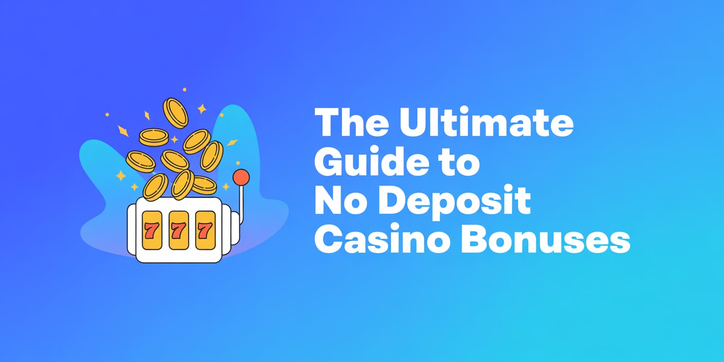 The Ultimate Guide to No Deposit Casino Bonuses